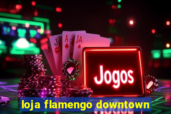 loja flamengo downtown